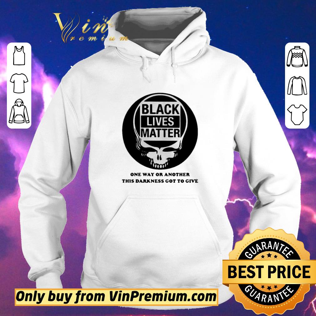 709b33b8 original skull black lives matter one way or another this darkness got to give shirt sweater 4 - Original Skull black lives matter one way or another this darkness got to give shirt sweater