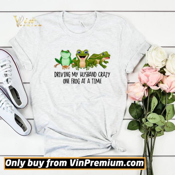Premium Funny Driving My Husband Crazy One Frog At A Time shirt sweater 7792e3da premium funny driving my husband crazy one frog at a time shirt sweater 4 - Premium Funny Driving My Husband Crazy One Frog At A Time shirt sweater