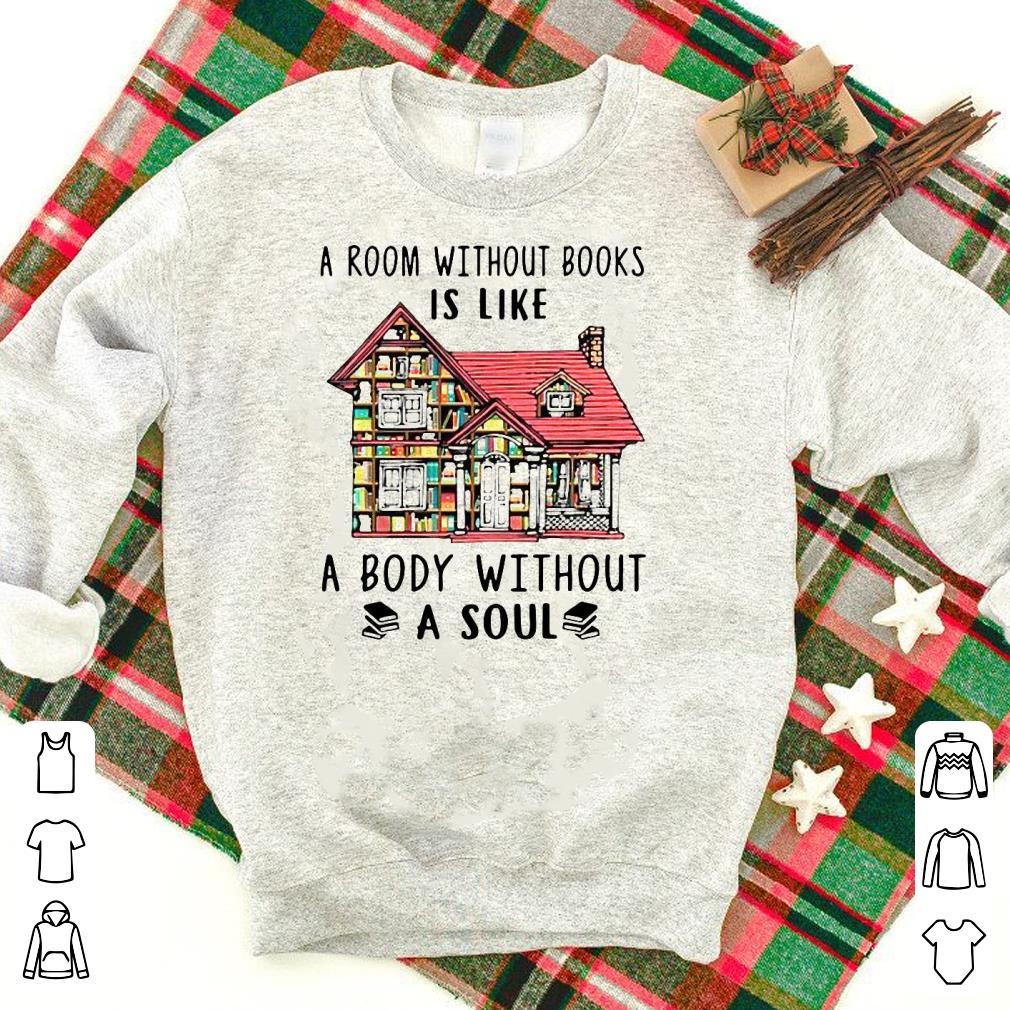 Awesome A Room Without Books Is Like A Body Without A Soul Shirt