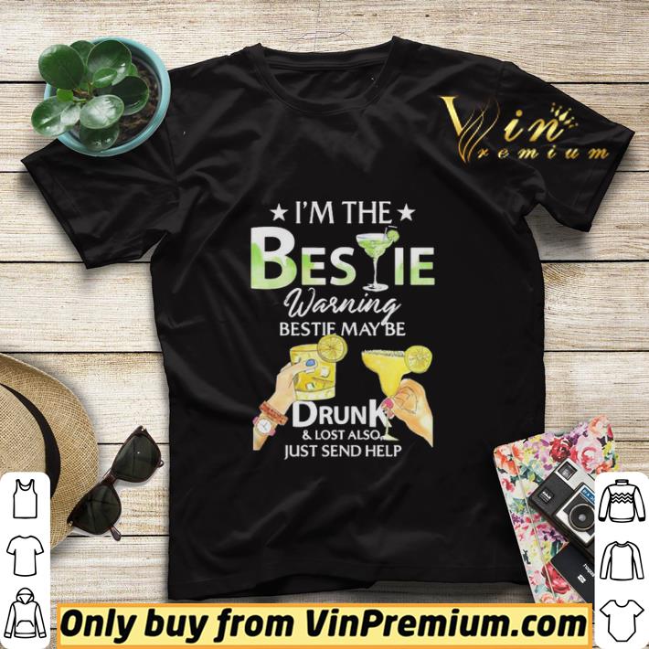 I’m The Bestie Warning Bestie May Be Drunk And Lost Also Just Send Help shirt sweater 7e4d425d i m the bestie warning bestie may be drunk and lost also just send help shirt sweater 4 - I’m The Bestie Warning Bestie May Be Drunk And Lost Also Just Send Help shirt sweater