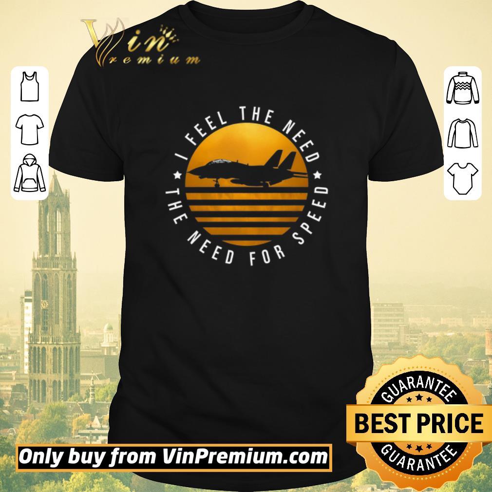 Nice I Feel The Need The Need For Speed shirt sweater