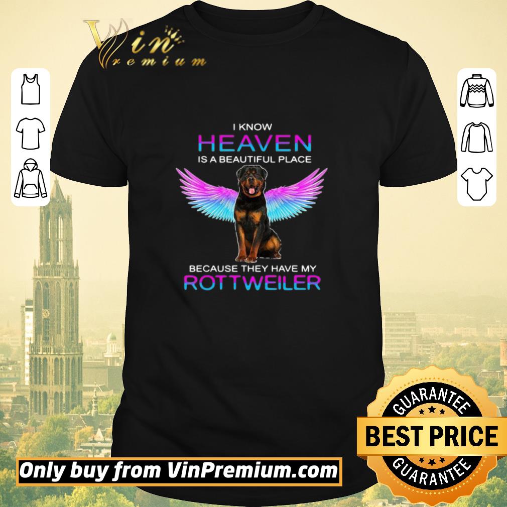 Funny I Know Heaven Is A Beautiful Place Because They Have My Rottweiler shirt sweater