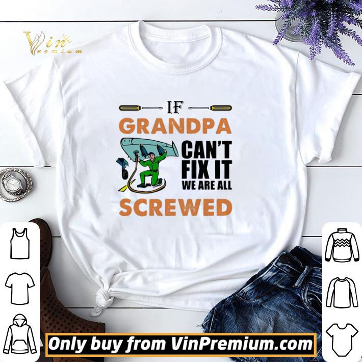 Airplane mechanic if grandpa can’t fix it we are all screwed shirt sweater