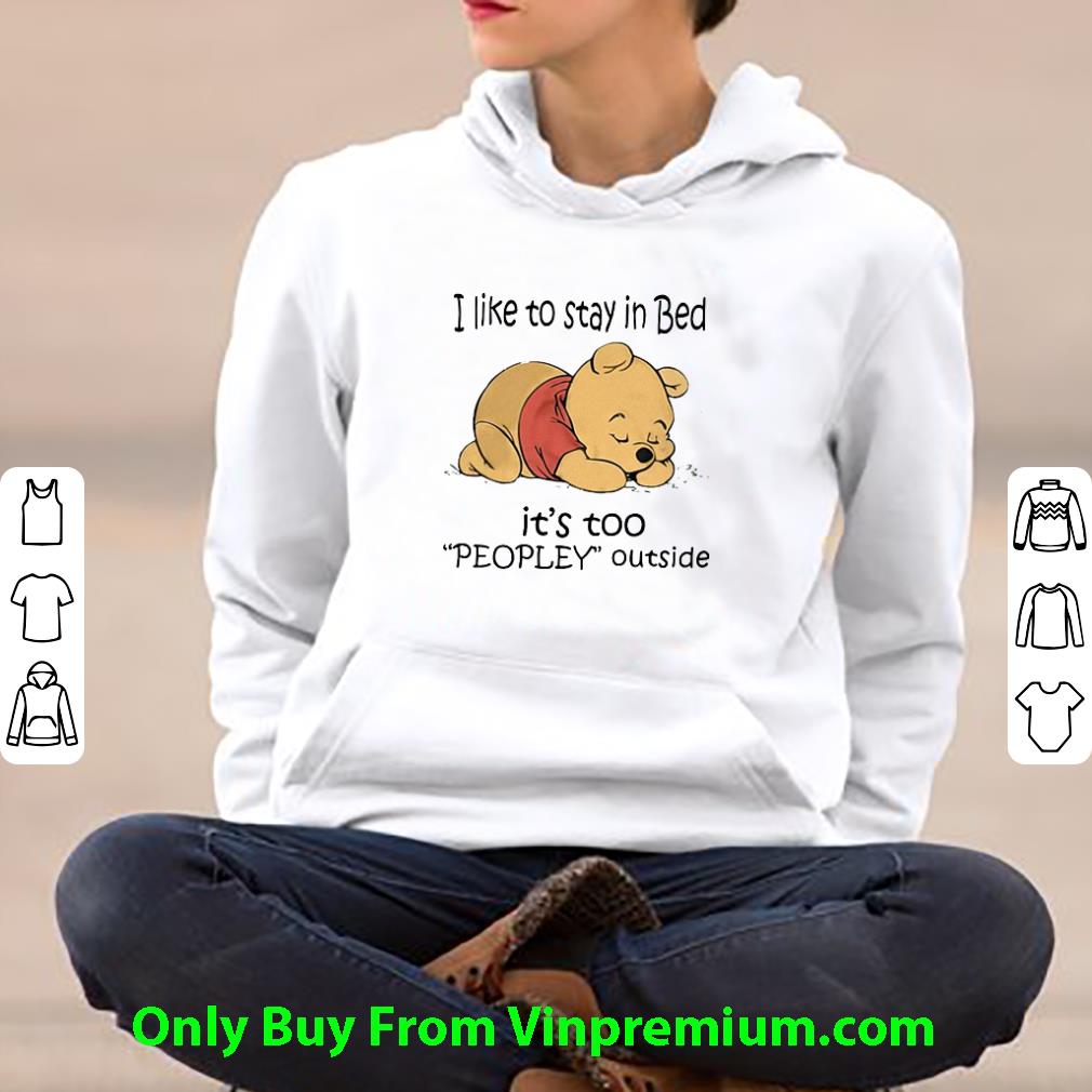 90ec358c awesome pooh i like to stay in bed it s too peopley outside shirt 4 - Awesome Pooh I Like To Stay In Bed It's Too Peopley Outside shirt