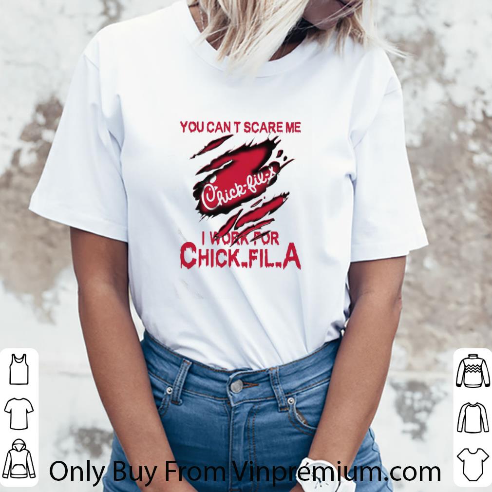 Official You Can’t Scare Me I Work For Chick-Fil-A shirt Official You Can’t Scare Me I Work For Chick-Fil-A shirt
