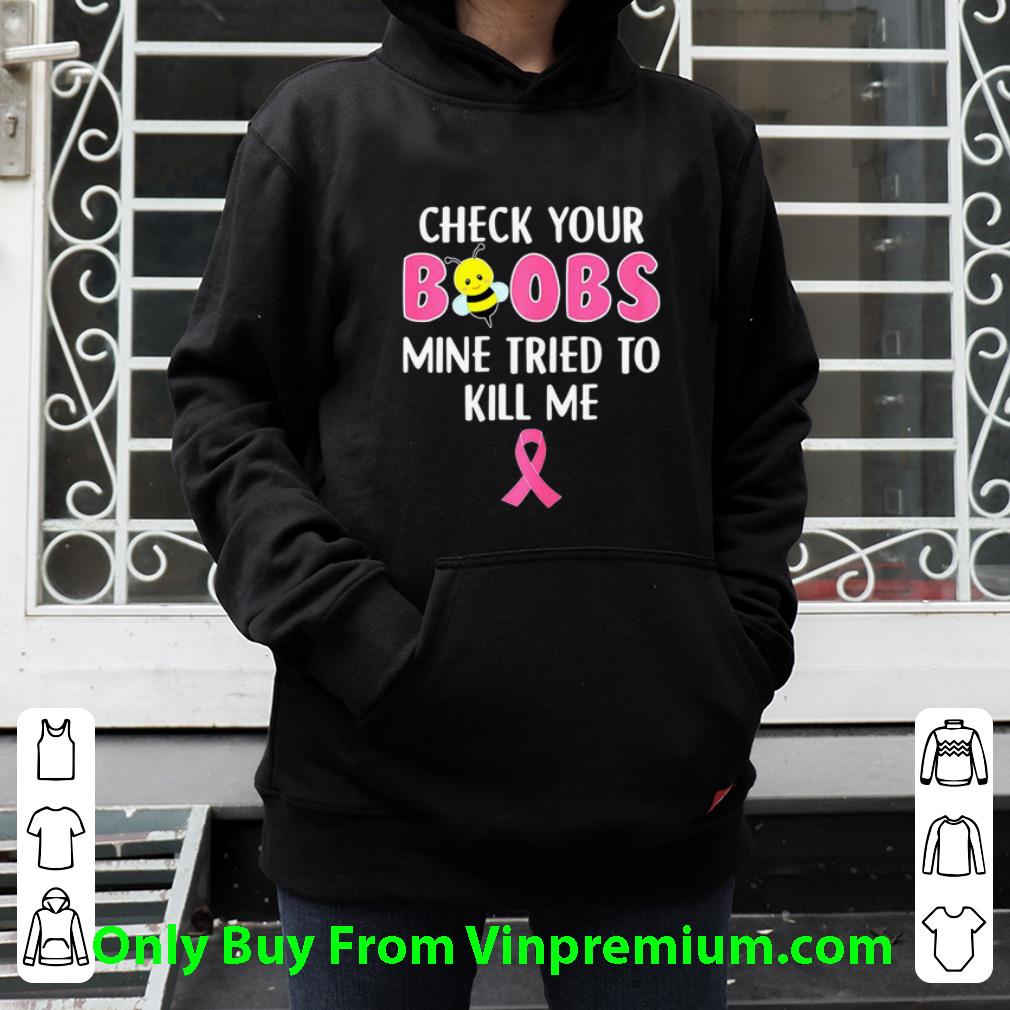 9370198e official breast cancer awareness check your boobs mine tried to kill me shirt 4 - Official Breast Cancer Awareness Check Your Boobs Mine Tried To Kill Me shirt