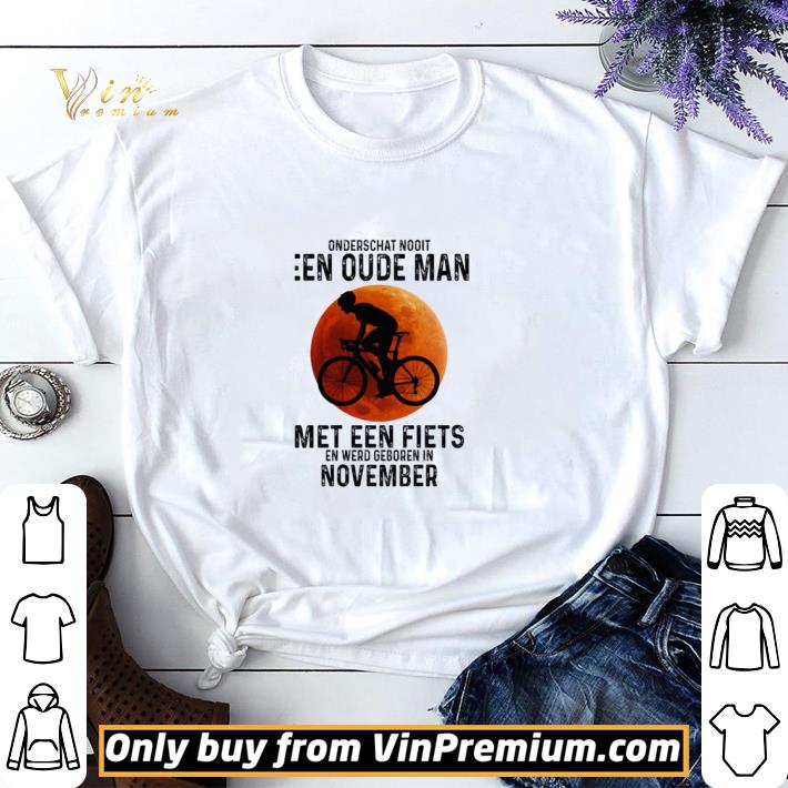 Onderschat Nooit Een Oude Man Met Een Fiets En Werd Geboren In November Cycling Sunset shirt sweater Onderschat Nooit Een Oude Man Met Een Fiets En Werd Geboren In November Cycling Sunset shirt sweater