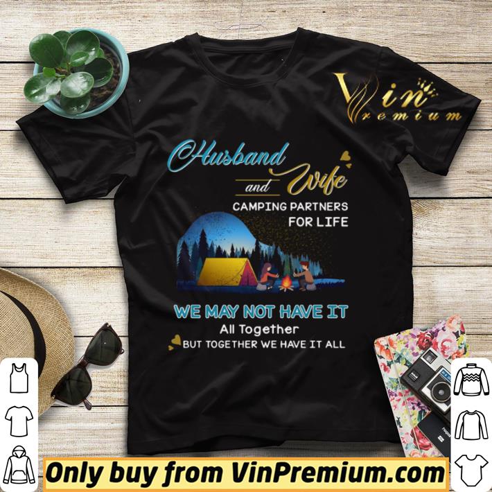94b74da5 original husband and wife camping partners for life we may not have it shirt sweater 4 - Original Husband And Wife Camping Partners For Life We May Not Have It shirt sweater