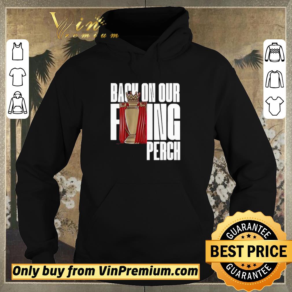 Hot Buy the Liverpool Back On Our F’ing Perch shirt sweater 95197b36 hot buy the liverpool back on our f ing perch shirt sweater 4 - Hot Buy the Liverpool Back On Our F’ing Perch shirt sweater