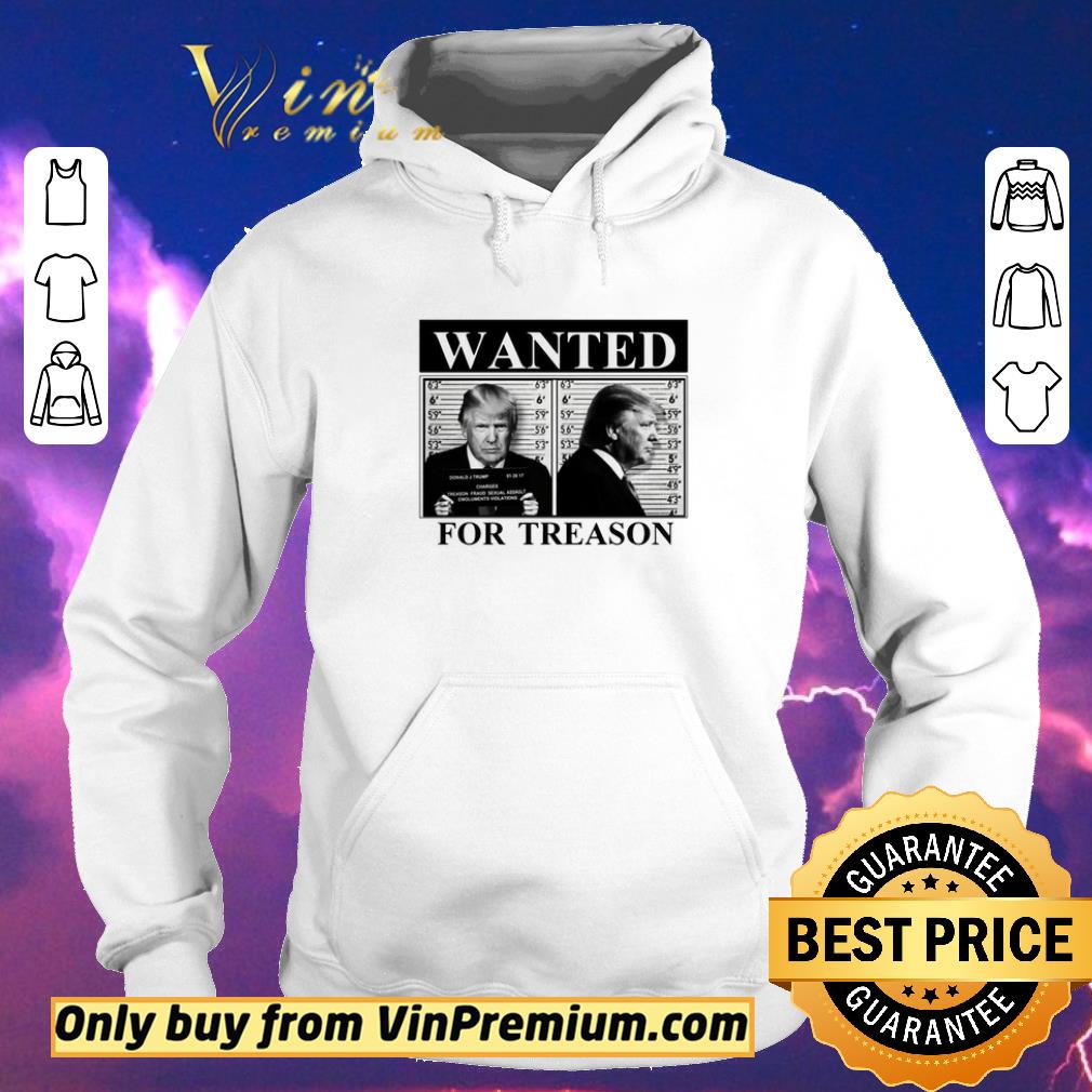 Nice Donald Trump Wanted For Treason shirt sweater 9c7e4df6 nice donald trump wanted for treason shirt sweater 4 - Nice Donald Trump Wanted For Treason shirt sweater