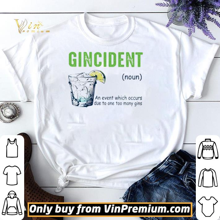 Gincident an event which occurs due to one too many gins shirt sweater