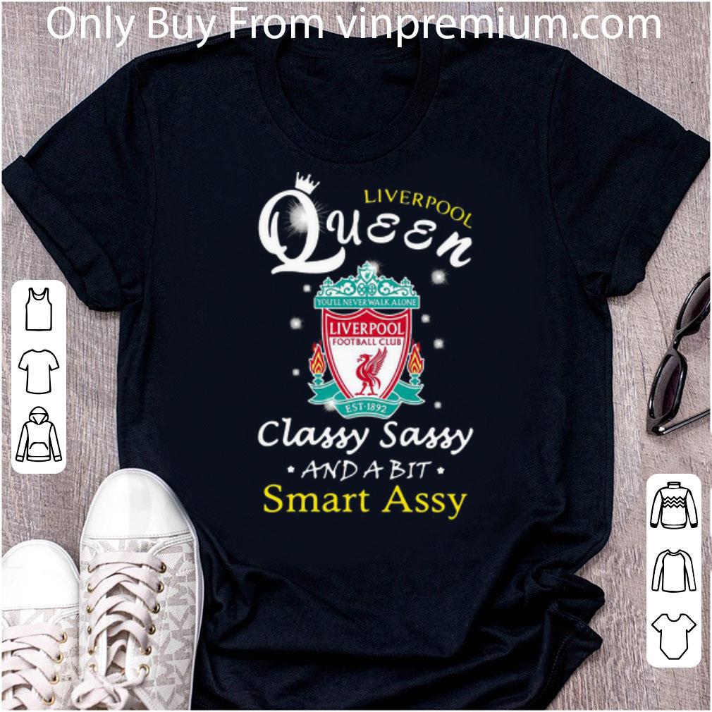 Awesome Liverpool Queen Classy Sassy And A Bit Smart Assy shirt