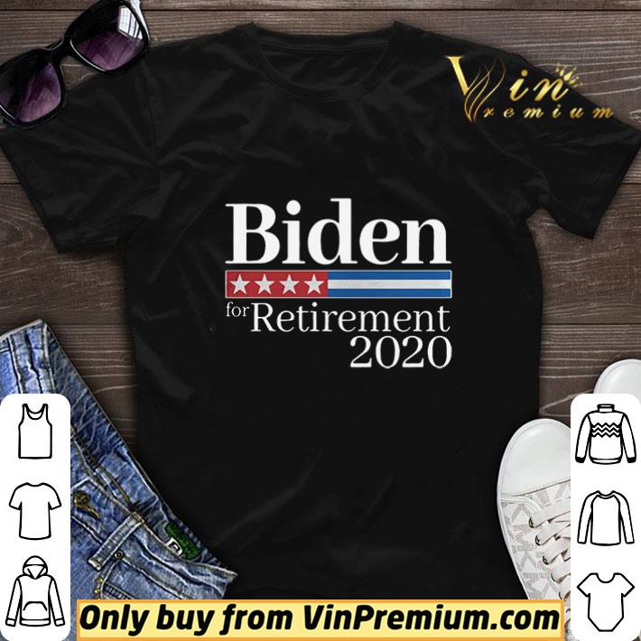 Biden For Retirement 2020 shirt sweater