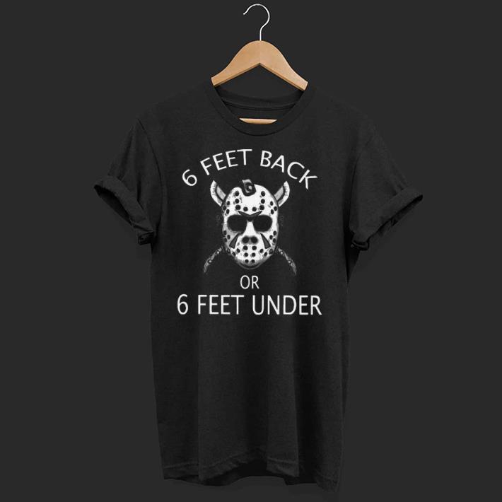 Hot Jason Mask 6 Feet Back Or 6 Feet Under Shirt