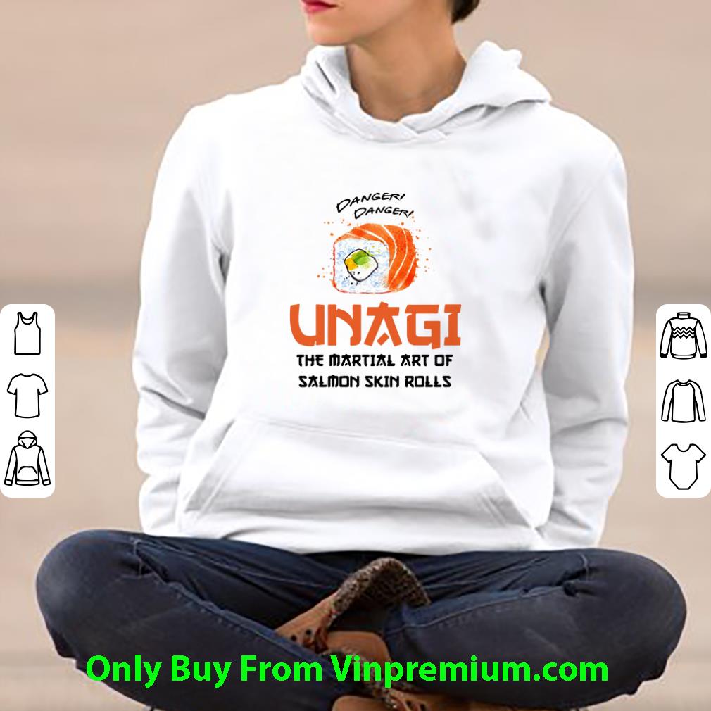 bb5a6934 hot danger danger unagi the martial art of salmon skin rolls shirt 4 - Hot Danger Danger Unagi The Martial Art Of Salmon Skin Rolls shirt