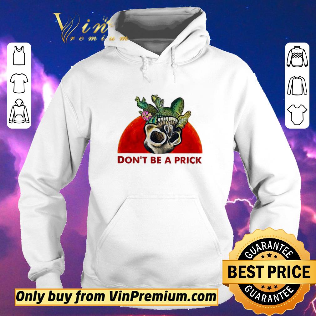 c2dd15c9 don t be a prick cactus skull blood moon shirt sweater 4 - Don’t be a prick cactus skull blood moon shirt sweater