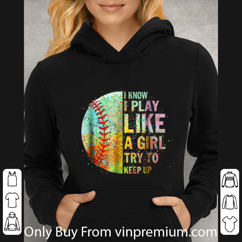 c624197d premium i know i play like try to keep up softball color baseball shirt 4 - Premium I Know I Play Like Try To Keep Up Softball Color Baseball shirt