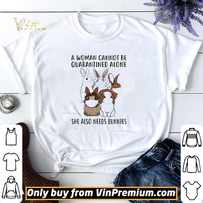 A woman cannot be quarantined alone she also needs bunnies shirt sweater