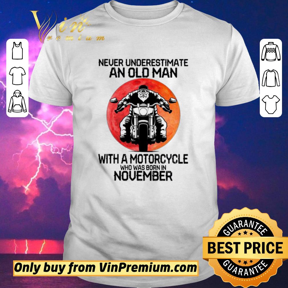 Funny Never Underestimate An Old Man With A Motorcycle Who Was Born In November Moon shirt sweater