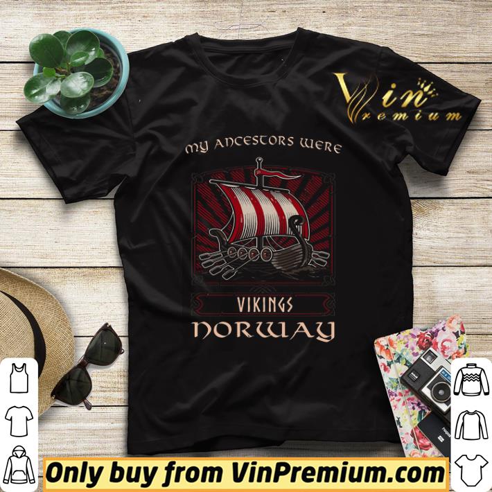 Nice My Ancestors Were Vikings Norway shirt sweater dce6e82e nice my ancestors were vikings norway shirt sweater 4 - Nice My Ancestors Were Vikings Norway shirt sweater