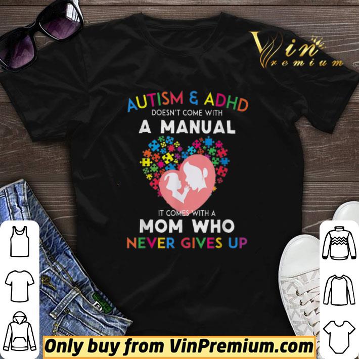 Autism And Adhd Doesn't Come With A Manual It Comes With A Mom Who Never shirt sweater