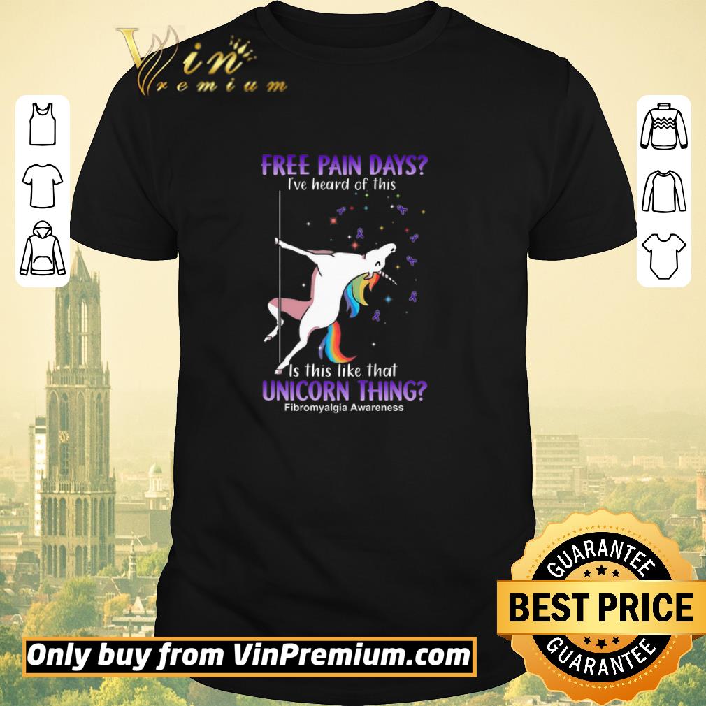 Funny Unicorn Thing Fibromyalgia Awareness free Pain Days I've Heard Of This shirt sweater