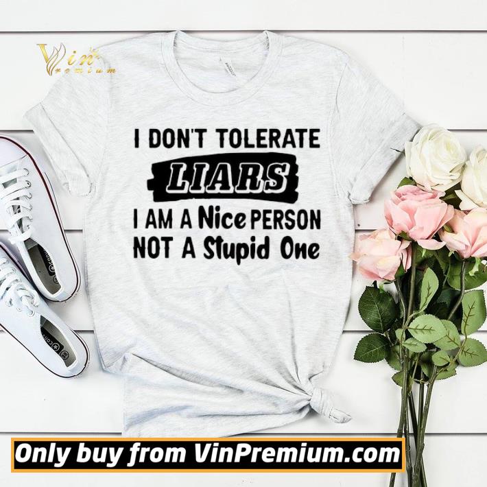 e8a76c8a i don t tolerate liars i am a nice person not a stupid one shirt sweater 4 - I Don_t Tolerate Liars I Am A Nice Person Not A Stupid One shirt sweater