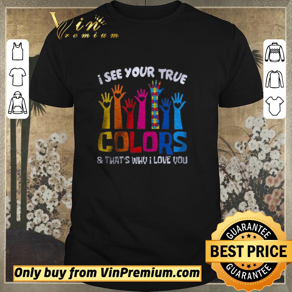 Awesome Hand Autism I See Your True Colors & That's Why I Love You shirt sweater