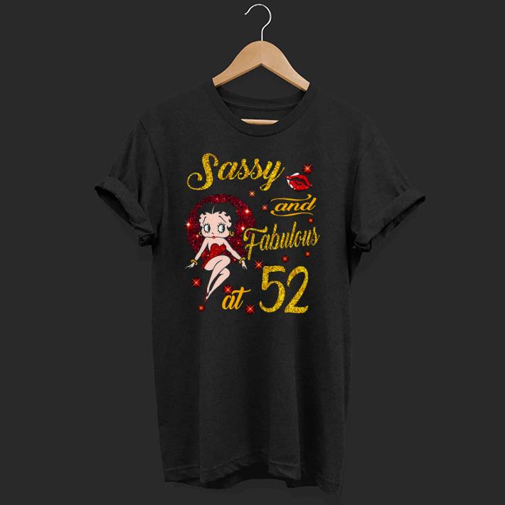 Nice Betty Boops sassy And Fabulous At 52 Shirt