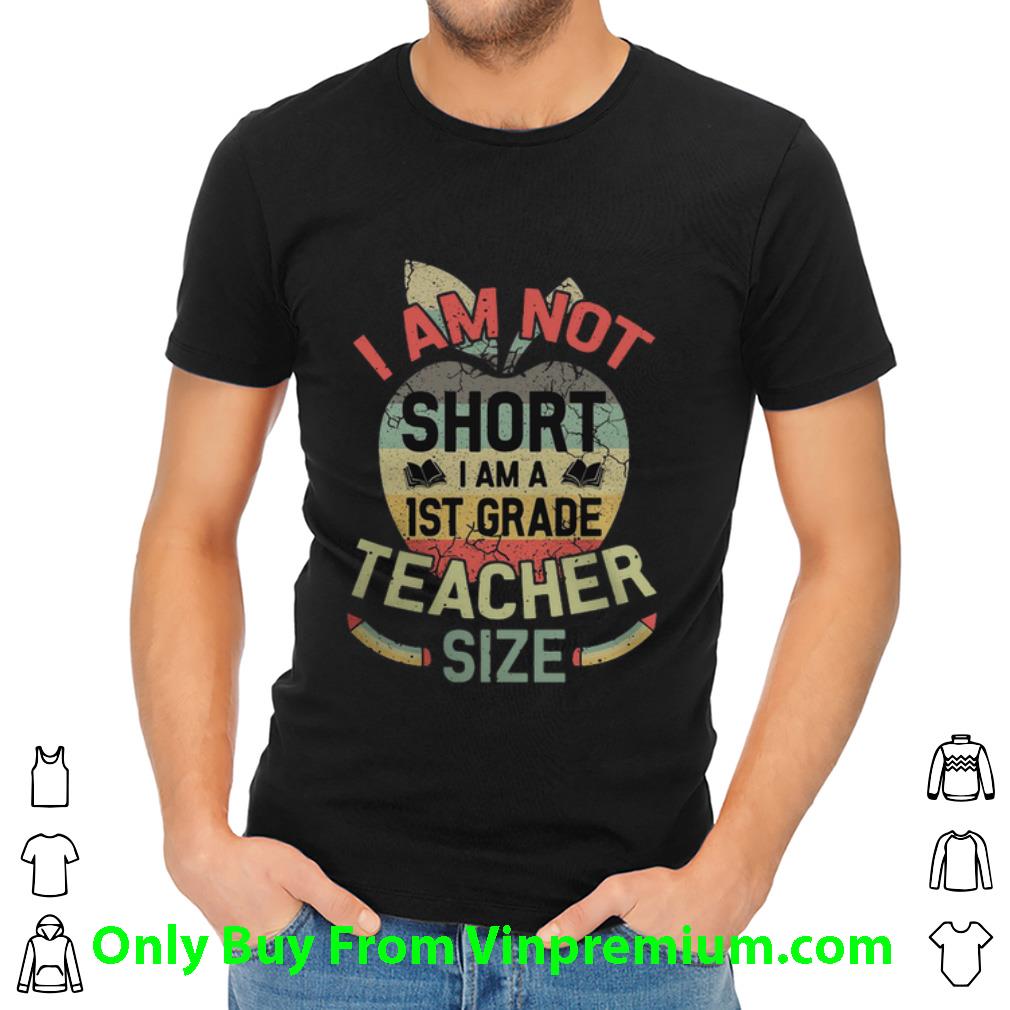 Original I Am Not Short I Am 1st Grade Teacher Size Vintage shirt
