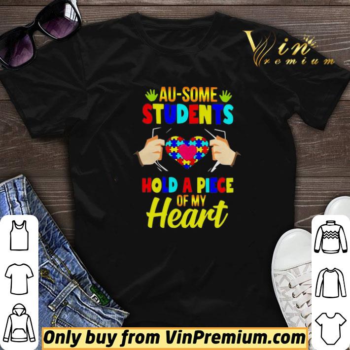 Autism Awareness Au-Some Students Hold A Piece Of My Heart shirt sweater