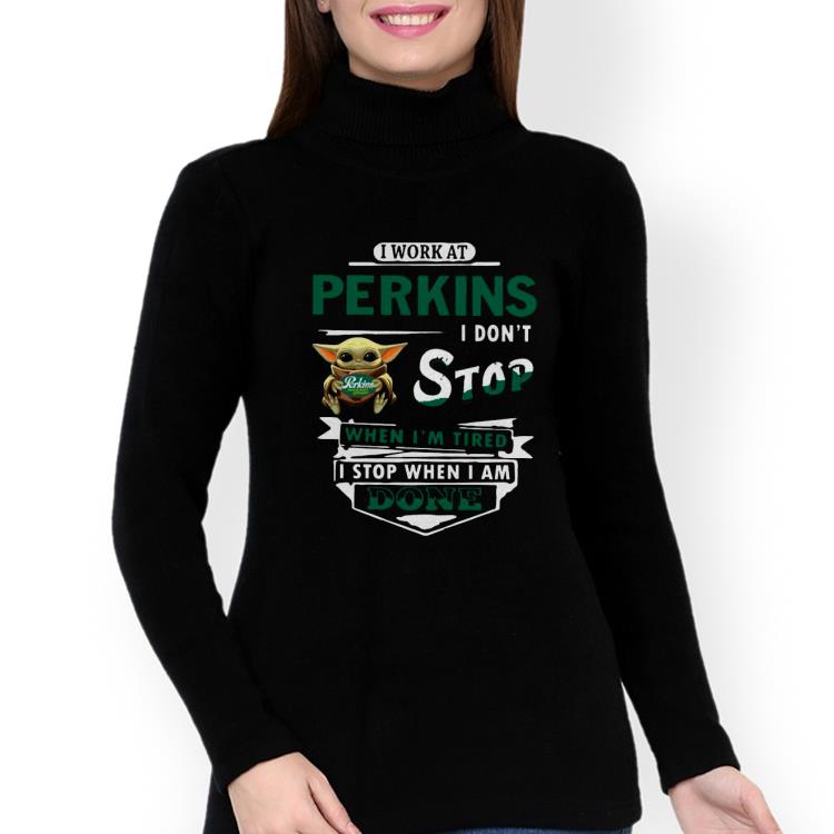 Hot Baby Yoda Hug I Work At Perkins I Don’t Stop When I’m Tired I Stop When I Am Done Shirt Hot Baby Yoda Hug I Work At Perkins I Don’t Stop When I’m Tired I Stop When I Am Done Shirt