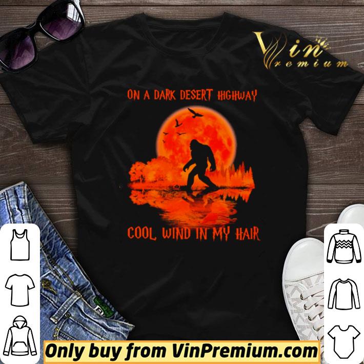 Bigfoot on a dark desert highway cool wind in my hair Halloween shirt sweater
