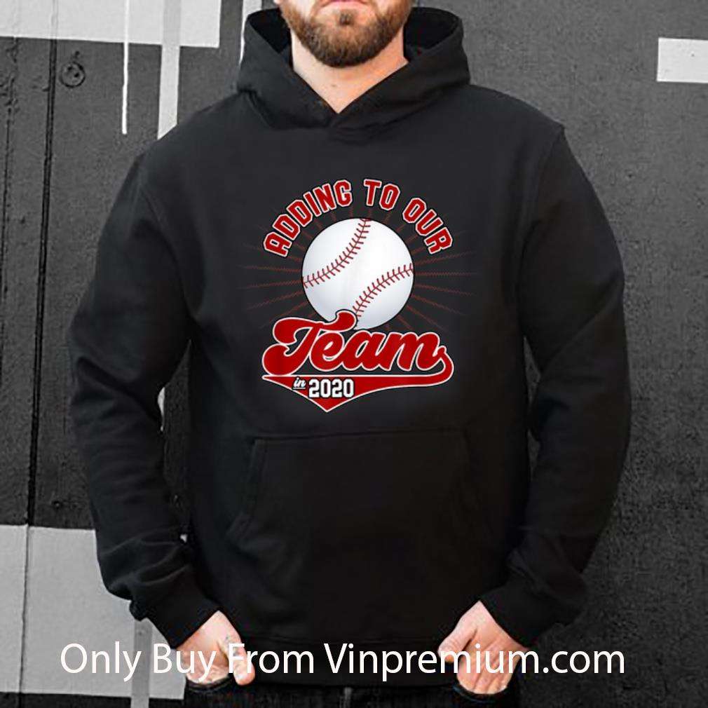 0ce6e24a great adding to our team in 2020 baseball shirt 4 - Great Adding To Our Team In 2020 Baseball shirt