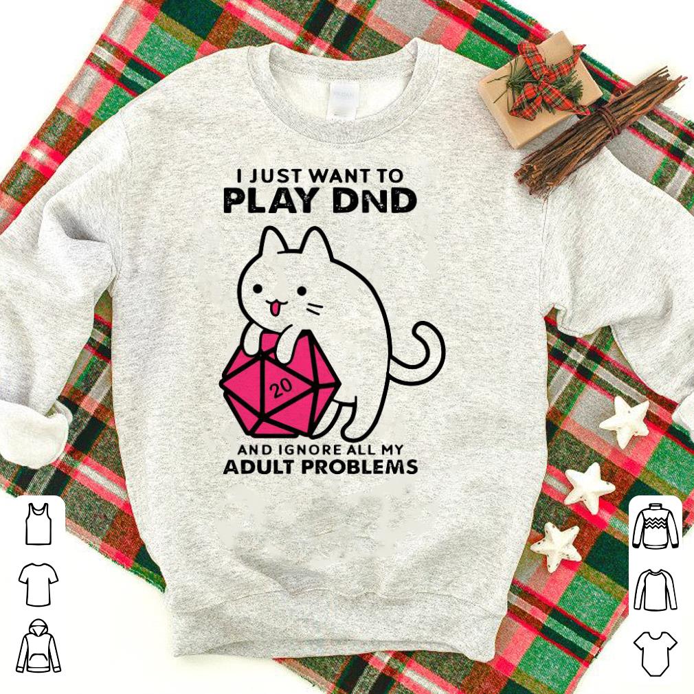 Original I Just Want To Play Dnd And Ignore All My Adult Problems Shirt