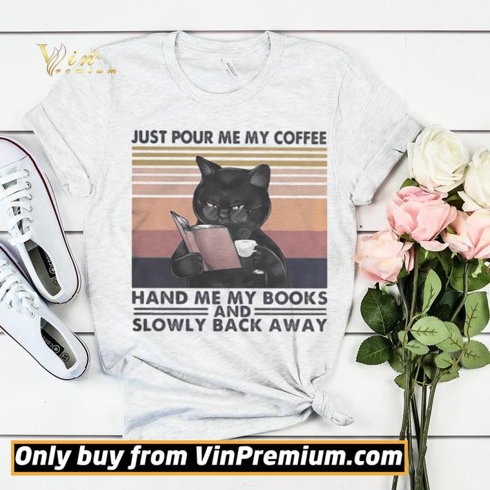 3efc6eeb black cat just pour me my coffee hand me my books and slowly back away vintage retro shirt sweater 4 - Black Cat Just pour me my coffee hand me my books and slowly back away vintage retro shirt sweater