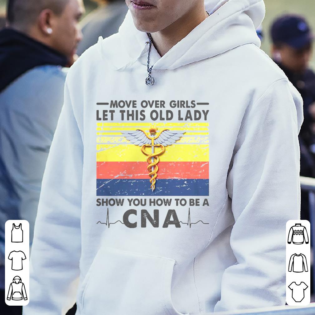 Nice Move Over Girls Let This Old Lady Show You How To Be A Cna Vintage Shirt 40a8d3f1 nice move over girls let this old lady show you how to be a cna vintage shirt 4 - Nice Move Over Girls Let This Old Lady Show You How To Be A Cna Vintage Shirt