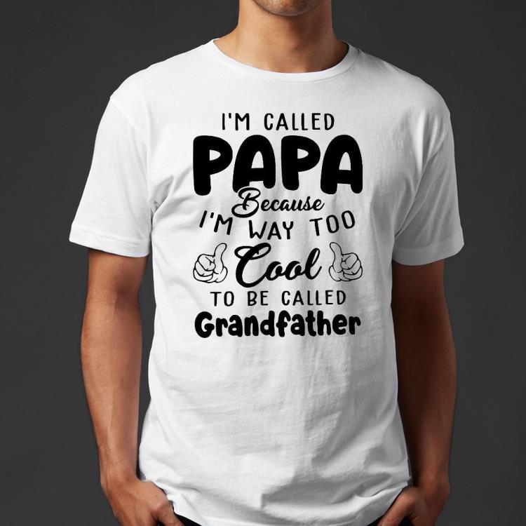 I’m Called PAPA Way Too Cool To Be Called Grandf Shirt 4151c76d i m called papa way too cool to be called grandf shirt 4 - I’m Called PAPA Way Too Cool To Be Called Grandf Shirt