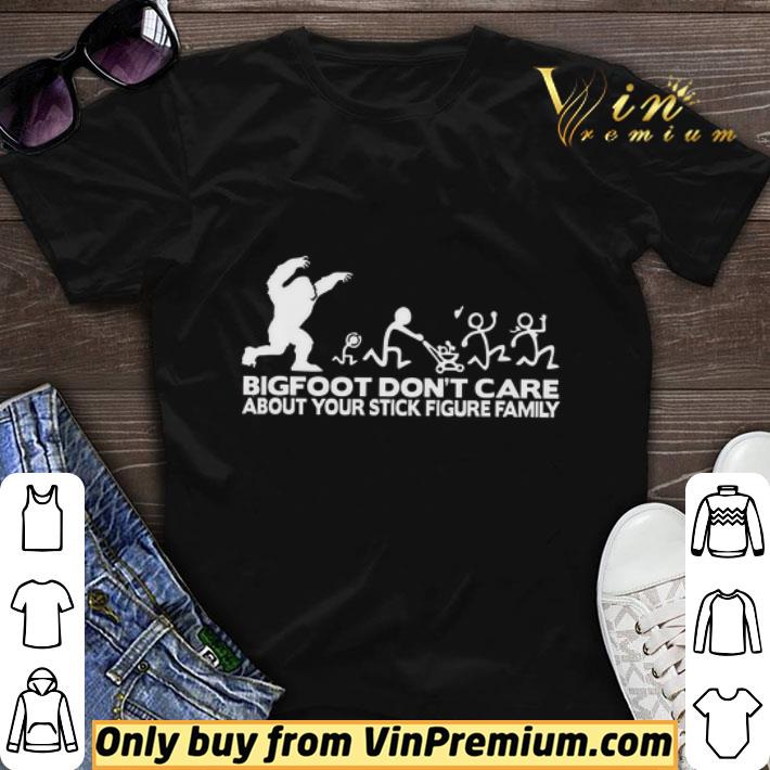 Bigfoot Don't Care About Your Stick Figure Family shirt sweater