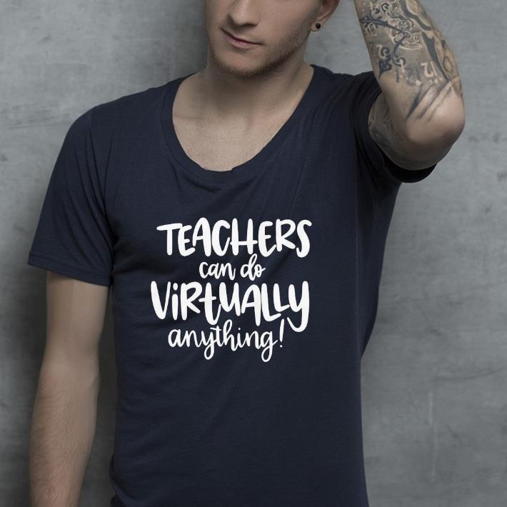 My Teachers Can Do Virtually Anything Shirt 4ce91f18 my teachers can do virtually anything shirt 4 - My Teachers Can Do Virtually Anything Shirt