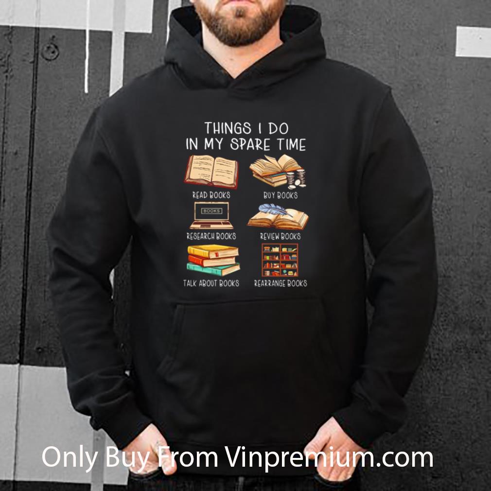 572c22a7 official love books things i do in my spare time read books buy books research shirt 4 - Official Love Books Things I Do In My Spare Time Read Books Buy Books Research shirt