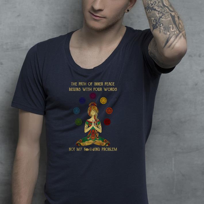 Nice Yoga Girl Of Inner Peace Begin With Four Words Not My Fucking Problem Shirt 6081a81d nice yoga girl of inner peace begin with four words not my fucking problem shirt 4 - Nice Yoga Girl Of Inner Peace Begin With Four Words Not My Fucking Problem Shirt
