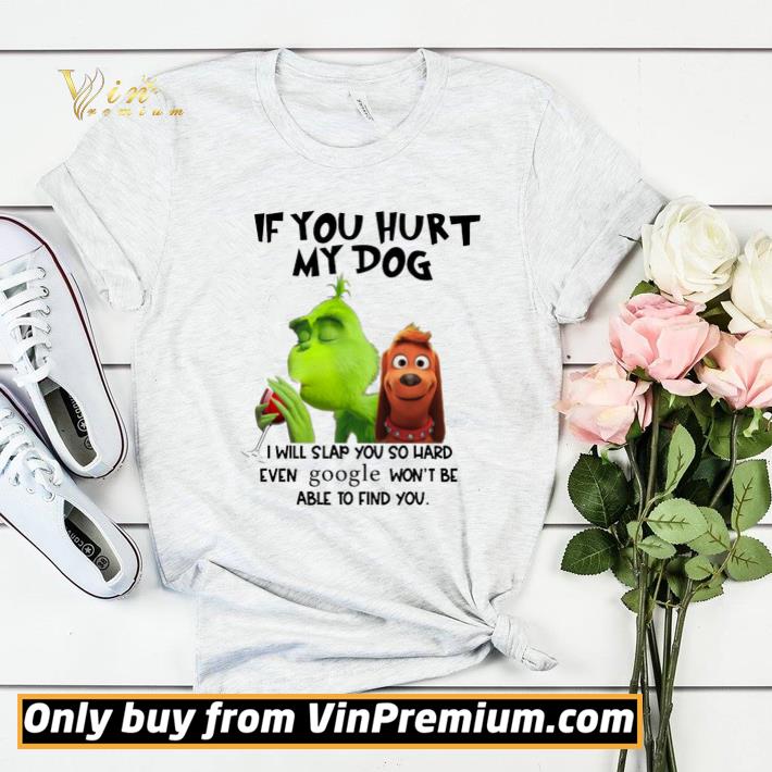 6202d815 grinch if you hurt my dog i will slap you so hard even google won t be able shirt sweater 4 - Grinch If You Hurt My Dog I Will Slap You So Hard Even Google Won't Be Able shirt sweater
