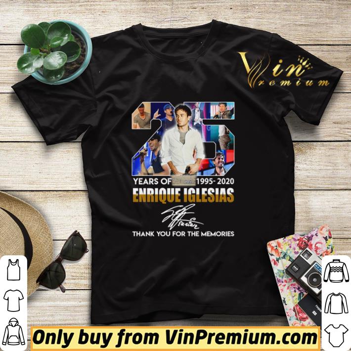 25 years of Enrique Iglesias 1995 2020 thank you for the memories shirt sweater 63fd7abc 25 years of enrique iglesias 1995 2020 thank you for the memories shirt sweater 4 - 25 years of Enrique Iglesias 1995 2020 thank you for the memories shirt sweater