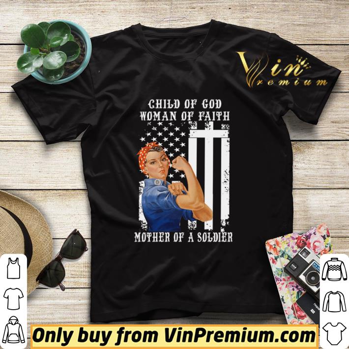 Child of God woman of faith mother of a soldier shirt sweater 6690cc5f child of god woman of faith mother of a soldier shirt sweater 4 - Child of God woman of faith mother of a soldier shirt sweater