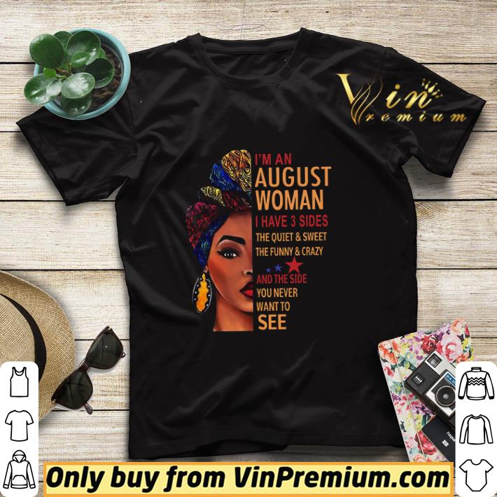 I'm An August Woman I Have 3 Sides The Quiet & Sweet The Funny & Crazy shirt sweater 69fe5755 i m an august woman i have 3 sides the quiet sweet the funny crazy shirt sweater 4 - I'm An August Woman I Have 3 Sides The Quiet & Sweet The Funny & Crazy shirt sweater