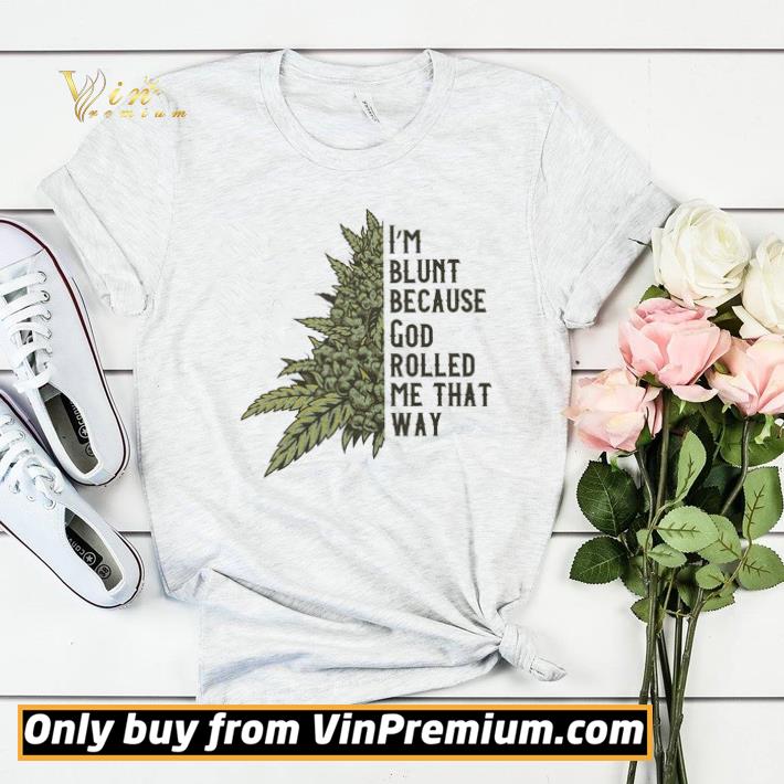 6bf73fb1 i m blunt because god rolled me that way shirt sweater 4 - I'm Blunt Because God Rolled Me That Way shirt sweater