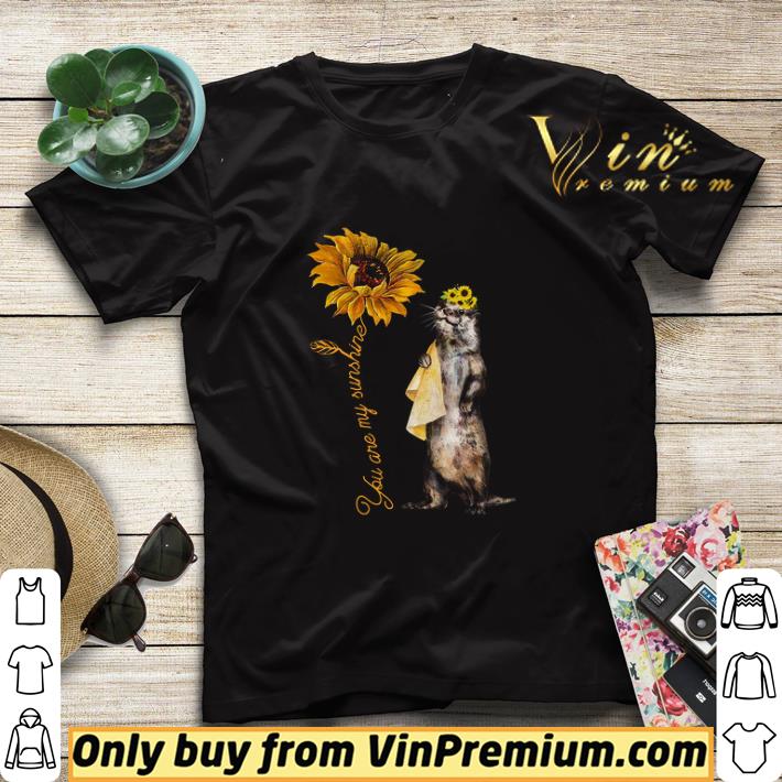 Otter Sunflower You Are My Sunshine shirt sweater 6db2aece otter sunflower you are my sunshine shirt sweater 4 - Otter Sunflower You Are My Sunshine shirt sweater