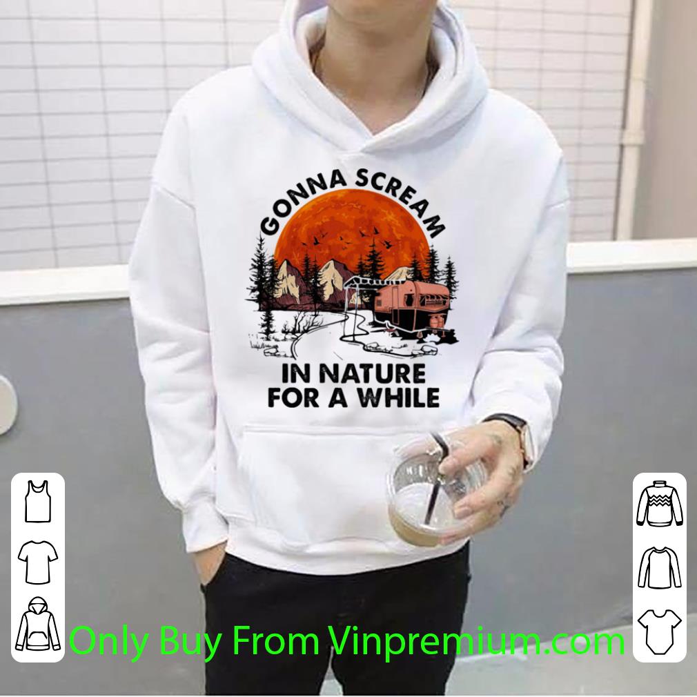 6f5c51d2 official gonna scream in nature for a while camping sunset shirt 4 - Official Gonna Scream In Nature For A While Camping Sunset shirt