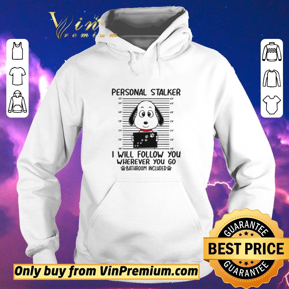 722bba72 premium snoopy personal stalker i will follow you wherever you go bathroom included shirt sweater 4 - Premium Snoopy Personal Stalker I Will Follow You Wherever You Go Bathroom Included shirt sweater